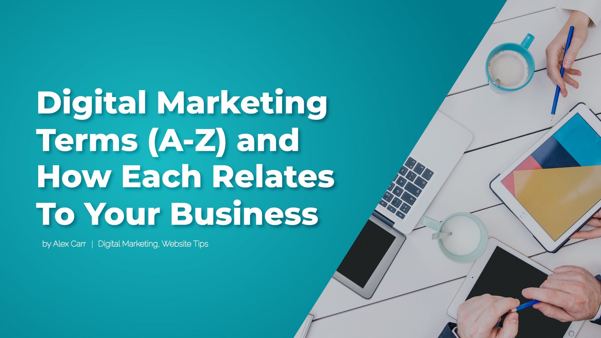 Digital Marketing Terms (A-Z) and How Each Relates To Your Business